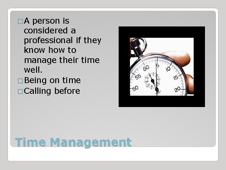 �A person is considered a professional if they know how to manage their time