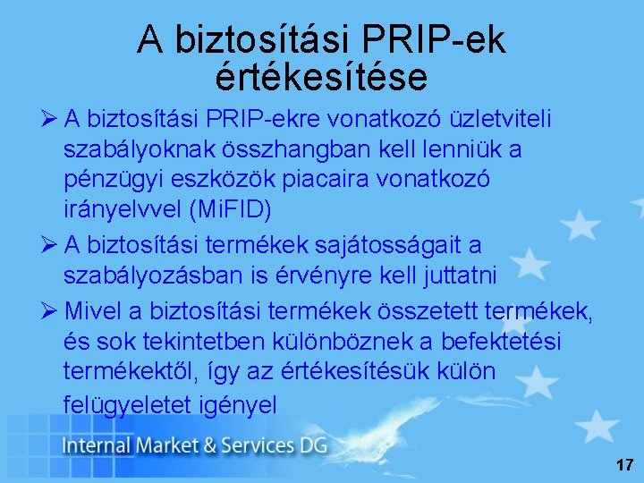 A biztosítási PRIP-ek értékesítése Ø A biztosítási PRIP-ekre vonatkozó üzletviteli szabályoknak összhangban kell lenniük