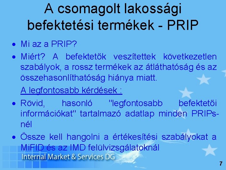 A csomagolt lakossági befektetési termékek - PRIP Mi az a PRIP? Miért? A befektetők