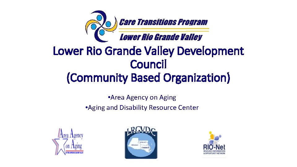 Lower Rio Grande Valley Development Council (Community Based Organization) • Area Agency on Aging