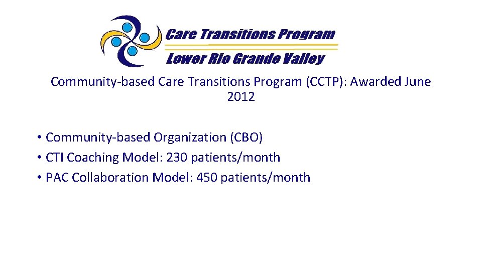 Community-based Care Transitions Program (CCTP): Awarded June 2012 • Community-based Organization (CBO) • CTI