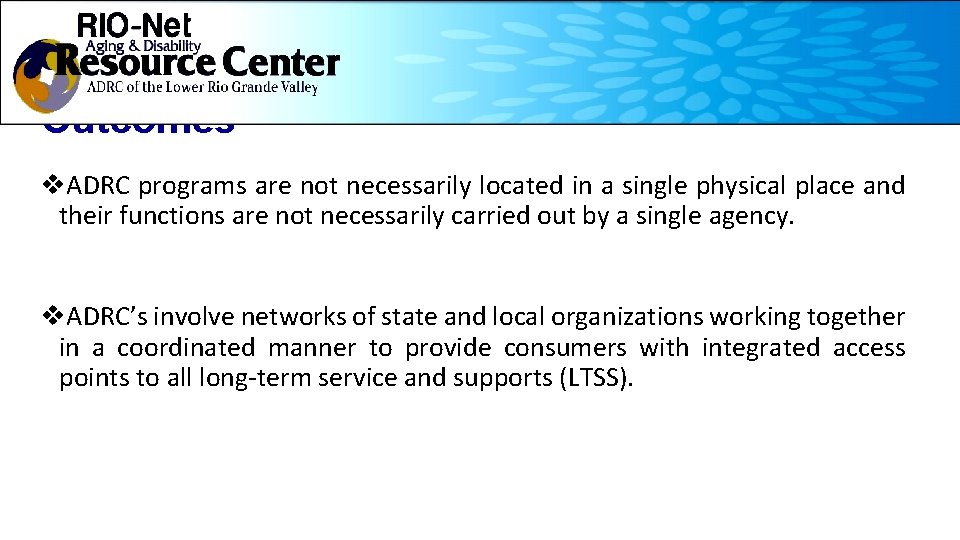 Working Together to Improve Outcomes v. ADRC programs are not necessarily located in a
