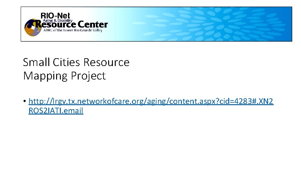 Small Cities Resource Mapping Project • http: //lrgv. tx. networkofcare. org/aging/content. aspx? cid=4283#. XN