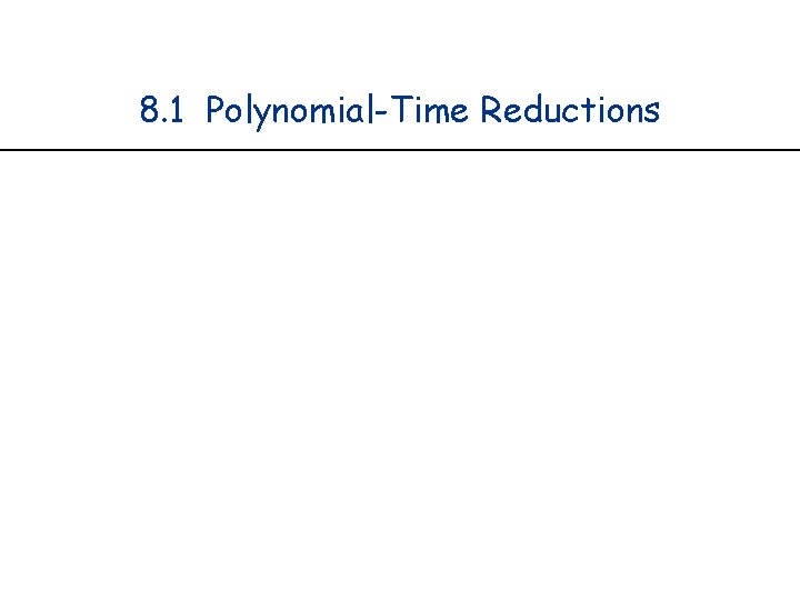 8. 1 Polynomial-Time Reductions 