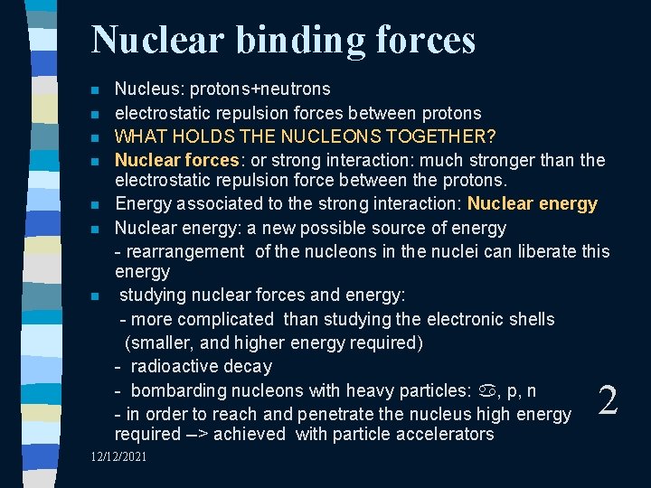 Nuclear binding forces n n n n Nucleus: protons+neutrons electrostatic repulsion forces between protons
