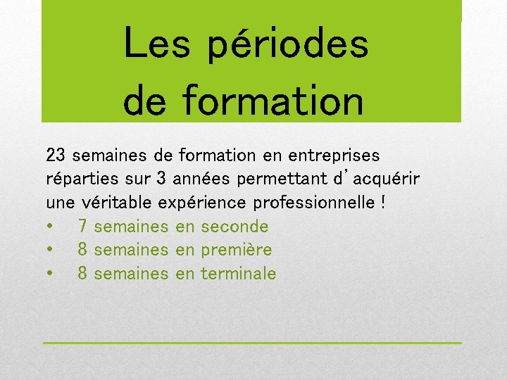 Les périodes de formation 23 semaines de formation en entreprises réparties sur 3 années