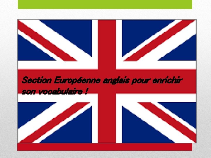 Section Européenne anglais pour enrichir son vocabulaire ! 