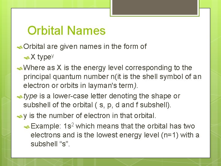 Orbital Names Orbital are given names in the form of X typey Where as