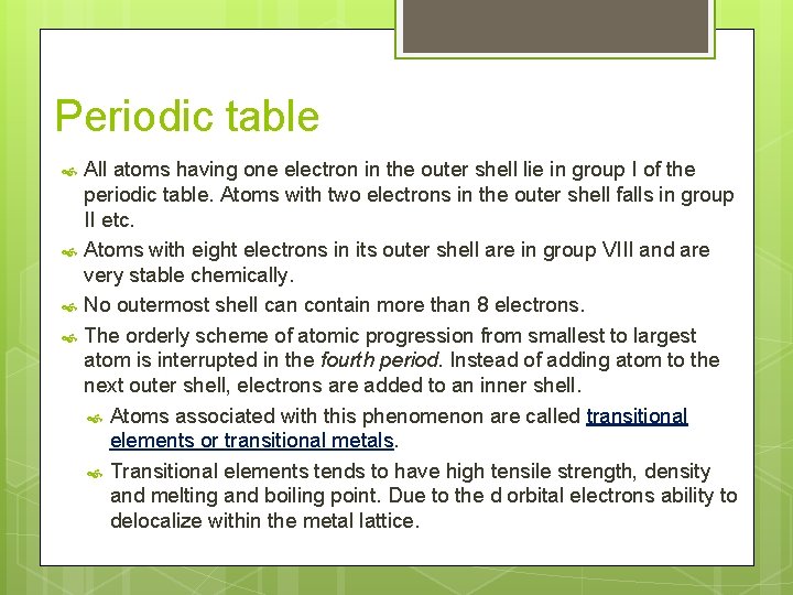 Periodic table All atoms having one electron in the outer shell lie in group
