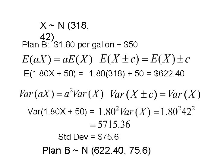 X ~ N (318, 42) Plan B: $1. 80 per gallon + $50 E(1. X ~ N (318, 42) Plan B: $1. 80 per gallon + $50 E(1.