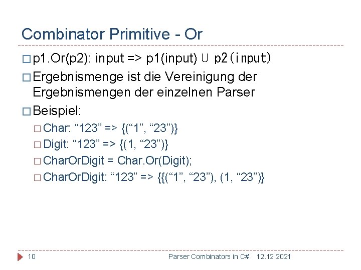 Combinator Primitive - Or � p 1. Or(p 2): input => p 1(input) ⋃