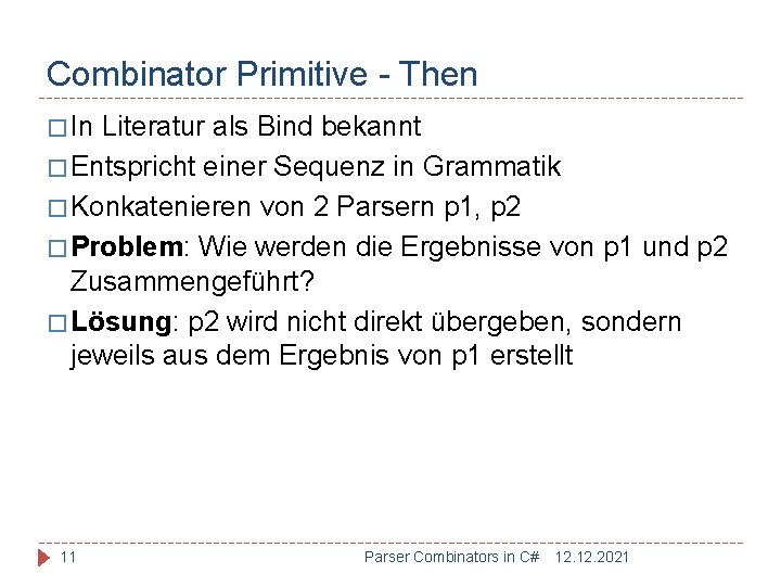 Combinator Primitive - Then � In Literatur als Bind bekannt � Entspricht einer Sequenz