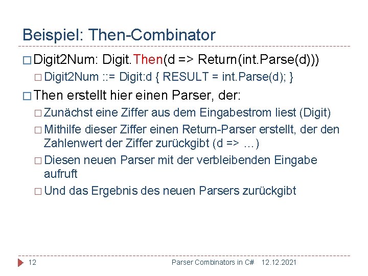 Beispiel: Then-Combinator � Digit 2 Num: � Digit 2 Num � Then Digit. Then(d