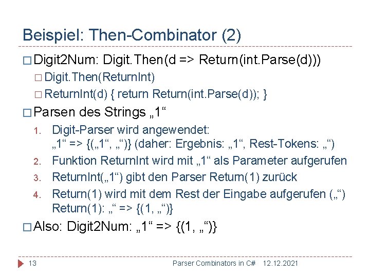 Beispiel: Then-Combinator (2) � Digit 2 Num: Digit. Then(d => Return(int. Parse(d))) � Digit.