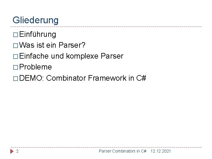 Gliederung � Einführung � Was ist ein Parser? � Einfache und komplexe Parser �