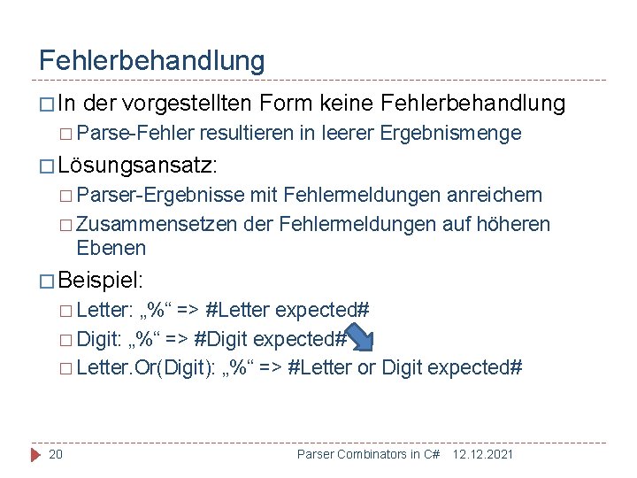 Fehlerbehandlung � In der vorgestellten Form keine Fehlerbehandlung � Parse-Fehler resultieren in leerer Ergebnismenge
