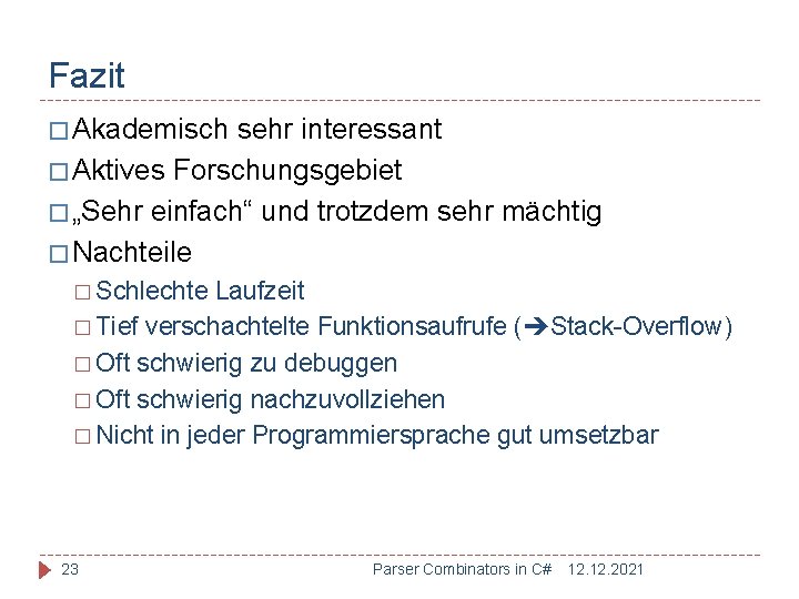 Fazit � Akademisch sehr interessant � Aktives Forschungsgebiet � „Sehr einfach“ und trotzdem sehr