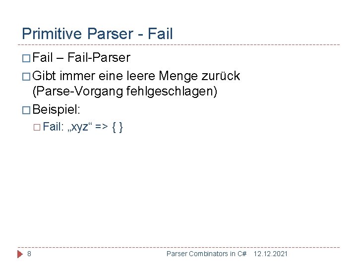Primitive Parser - Fail � Fail – Fail-Parser � Gibt immer eine leere Menge