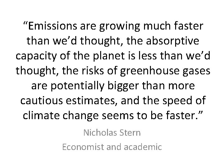 “Emissions are growing much faster than we’d thought, the absorptive capacity of the planet