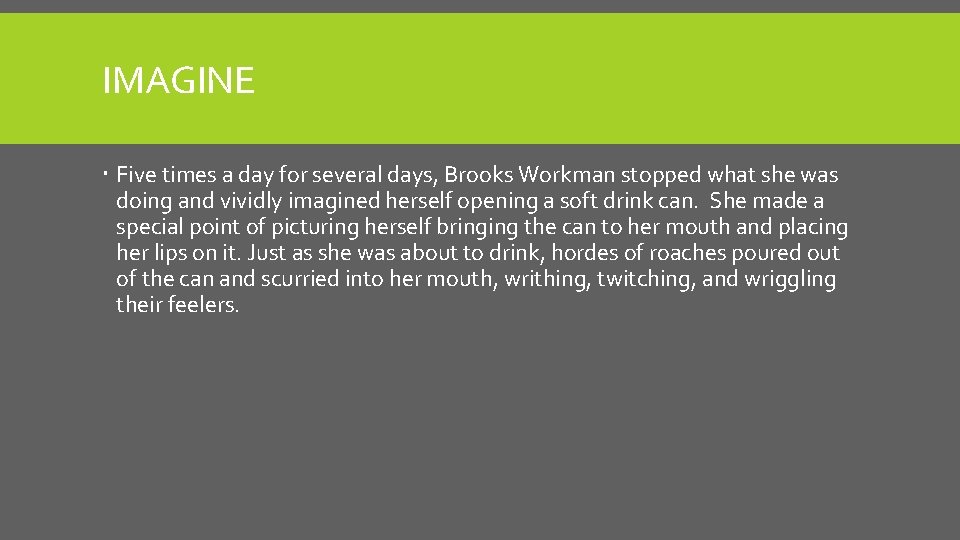 IMAGINE Five times a day for several days, Brooks Workman stopped what she was