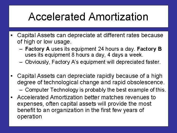 Accelerated Amortization • Capital Assets can depreciate at different rates because of high or