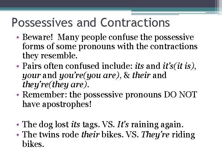 Possessives and Contractions • Beware! Many people confuse the possessive forms of some pronouns
