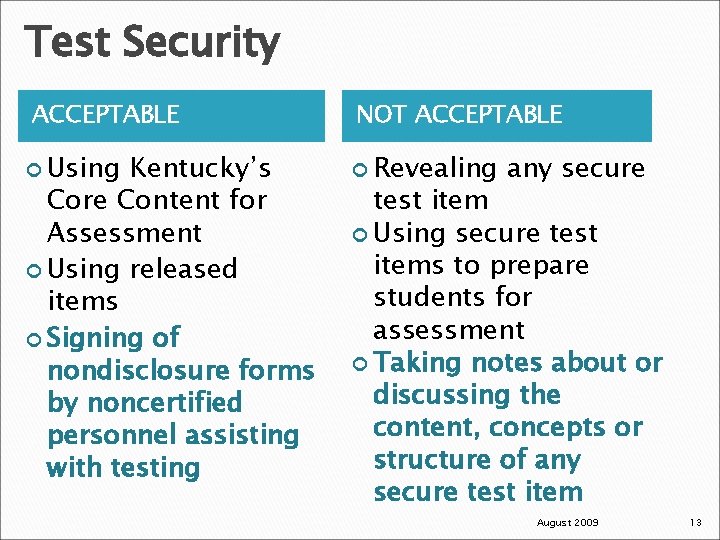 Test Security ACCEPTABLE Using Kentucky’s Core Content for Assessment Using released items Signing of