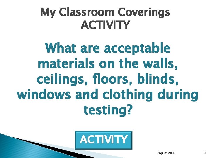 My Classroom Coverings ACTIVITY What are acceptable materials on the walls, ceilings, floors, blinds,