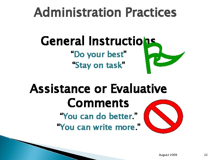 Administration Practices General Instructions “Do your best” “Stay on task” Assistance or Evaluative Comments