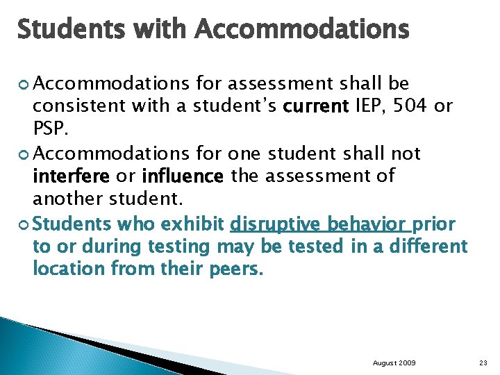 Students with Accommodations for assessment shall be consistent with a student’s current IEP, 504