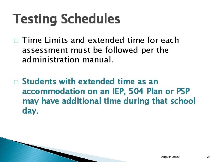 Testing Schedules � � Time Limits and extended time for each assessment must be