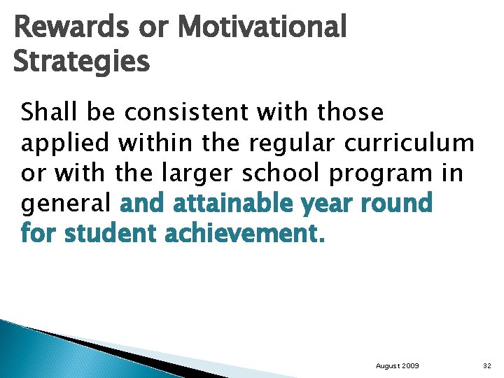 Rewards or Motivational Strategies Shall be consistent with those applied within the regular curriculum