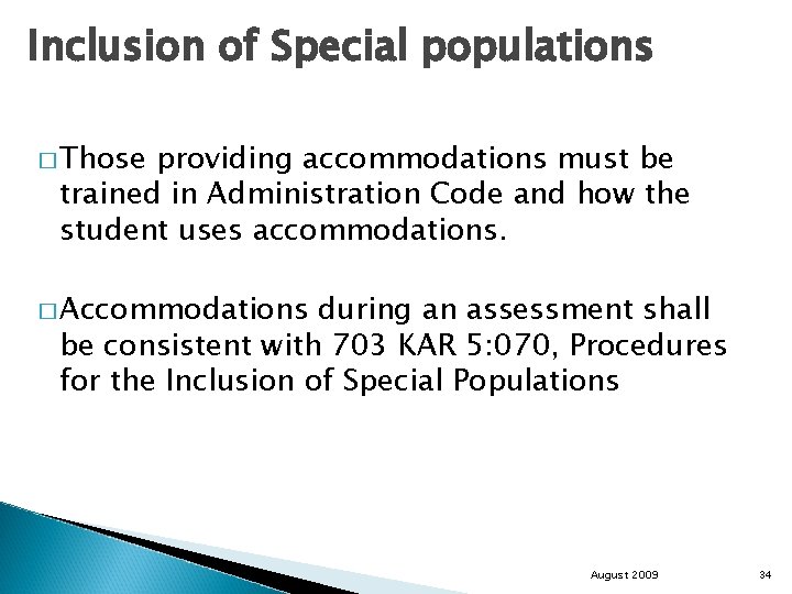 Inclusion of Special populations � Those providing accommodations must be trained in Administration Code