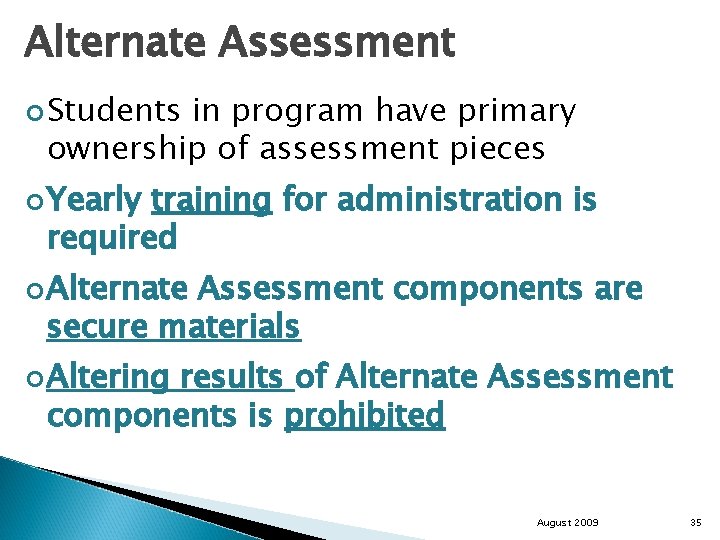 Alternate Assessment Students in program have primary ownership of assessment pieces Yearly training for