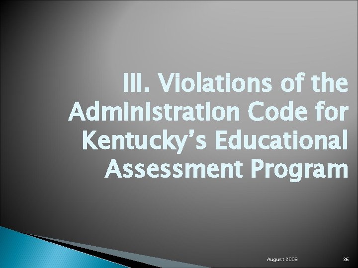 III. Violations of the Administration Code for Kentucky’s Educational Assessment Program August 2009 36