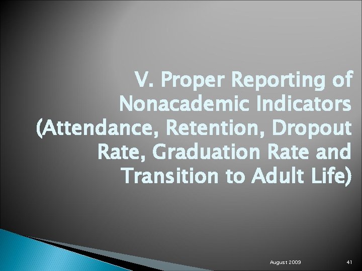 V. Proper Reporting of Nonacademic Indicators (Attendance, Retention, Dropout Rate, Graduation Rate and Transition