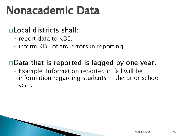 Nonacademic Data � Local districts shall: ◦ report data to KDE. ◦ inform KDE