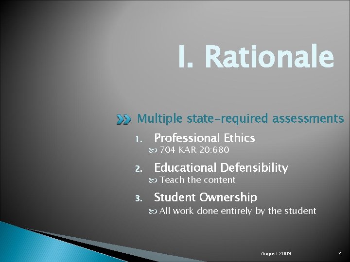 I. Rationale Multiple state-required assessments 1. 2. 3. Professional Ethics 704 KAR 20: 680
