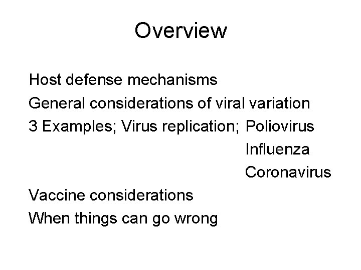 Overview Host defense mechanisms General considerations of viral variation 3 Examples; Virus replication; Poliovirus