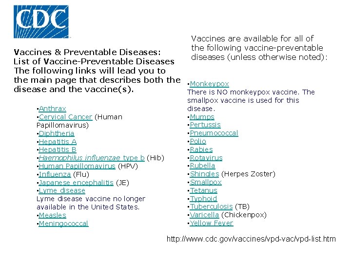 Vaccines are available for all of the following vaccine-preventable diseases (unless otherwise noted): Vaccines