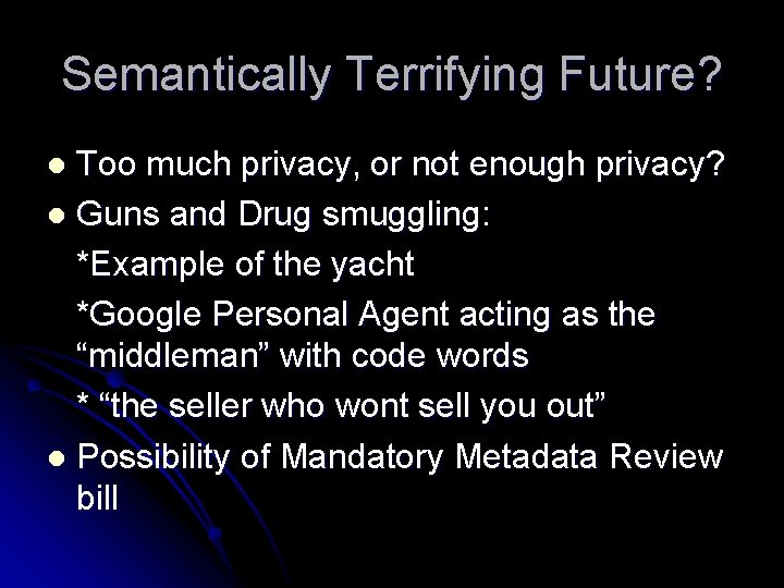 Semantically Terrifying Future? Too much privacy, or not enough privacy? l Guns and Drug
