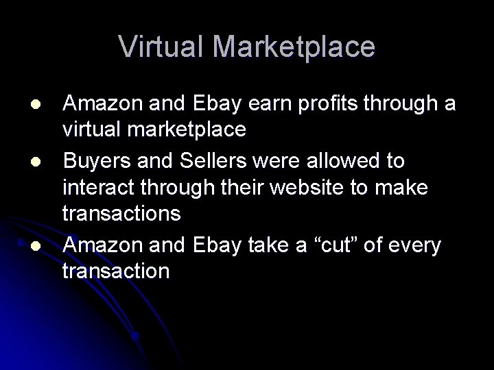 Virtual Marketplace l l l Amazon and Ebay earn profits through a virtual marketplace