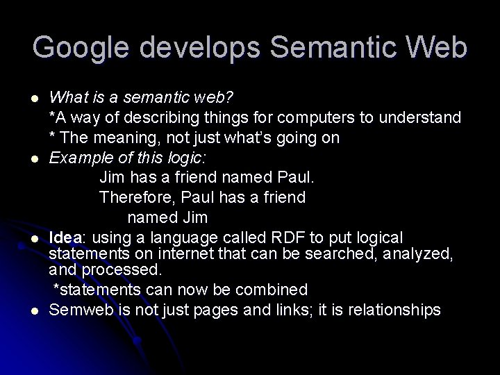Google develops Semantic Web l l What is a semantic web? *A way of
