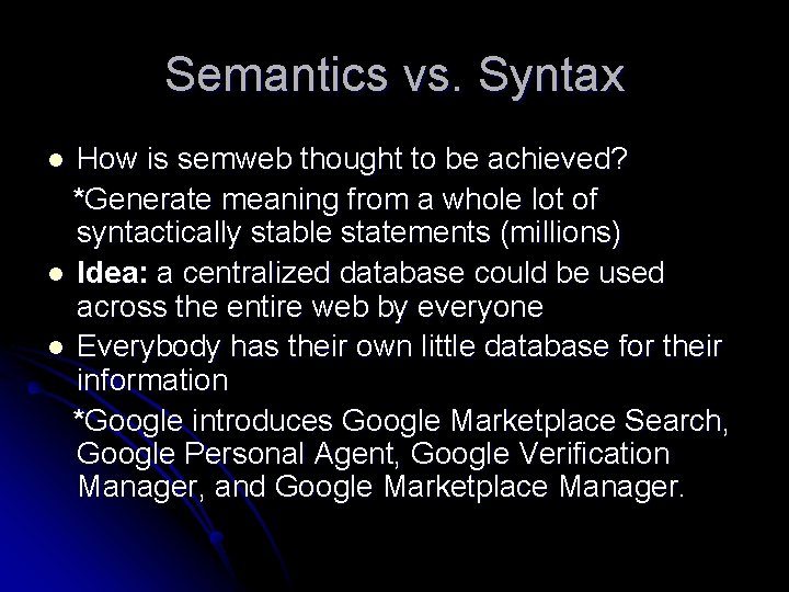 Semantics vs. Syntax How is semweb thought to be achieved? *Generate meaning from a