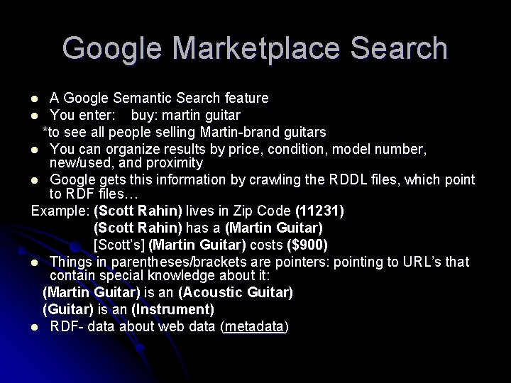 Google Marketplace Search A Google Semantic Search feature l You enter: buy: martin guitar