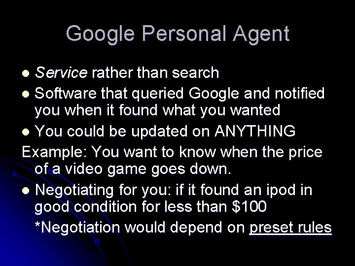 Google Personal Agent Service rather than search l Software that queried Google and notified