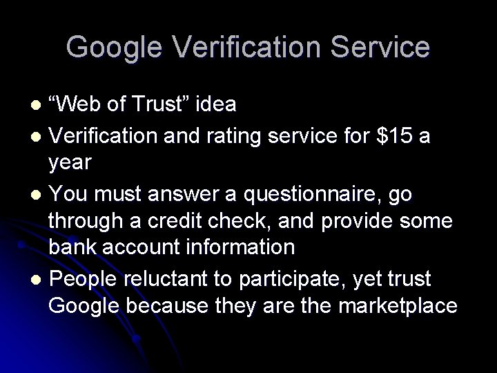 Google Verification Service “Web of Trust” idea l Verification and rating service for $15
