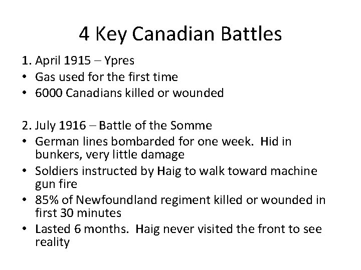 4 Key Canadian Battles 1. April 1915 – Ypres • Gas used for the
