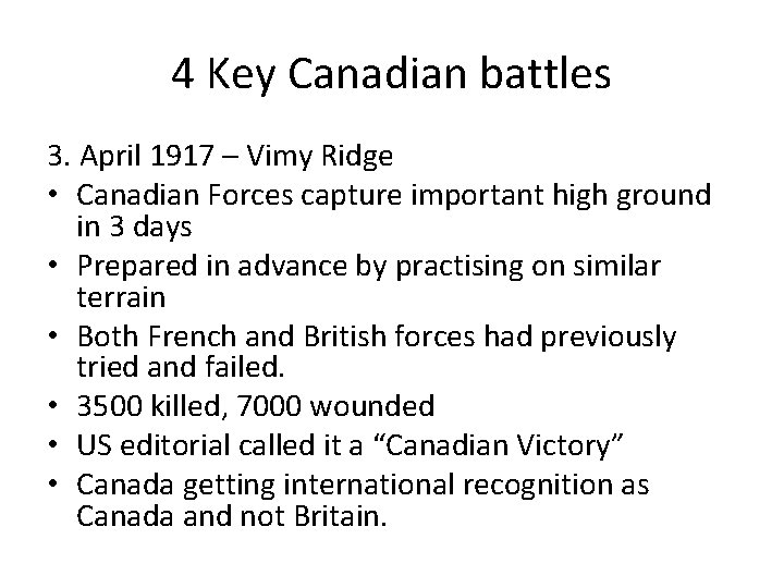 4 Key Canadian battles 3. April 1917 – Vimy Ridge • Canadian Forces capture