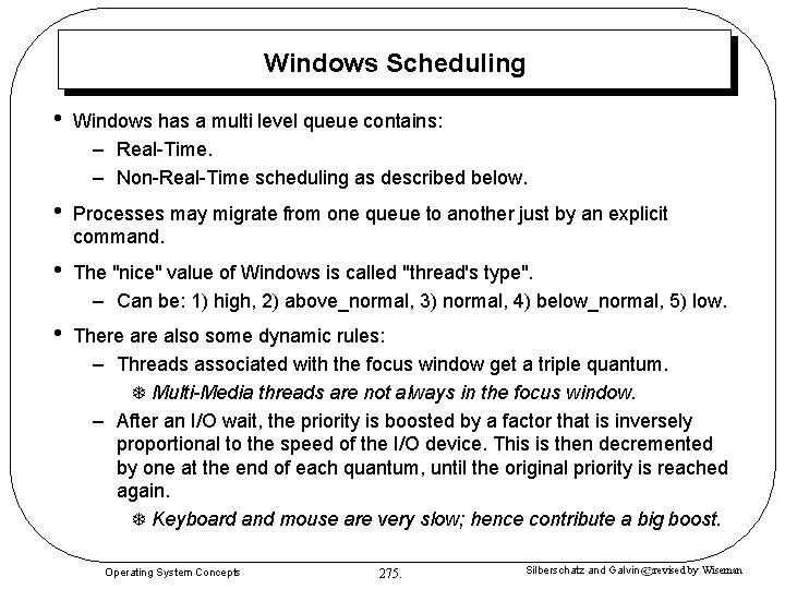 Windows Scheduling • Windows has a multi level queue contains: – Real-Time. – Non-Real-Time Windows Scheduling • Windows has a multi level queue contains: – Real-Time. – Non-Real-Time